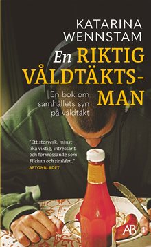 En riktig våldtäktsman : en bok om samhällets syn på våldtäkt