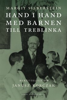 Hand i hand med barnen till Treblinka : berättelsen om Janusz Korczak