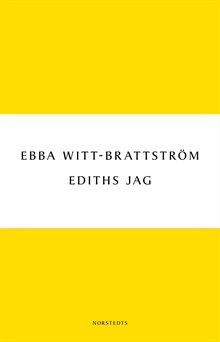 Ediths jag : Edith Södergran och modernismens födelse