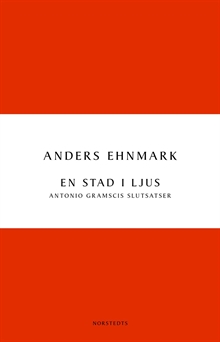 En stad i ljus : Antonio Gramscis slutsatser