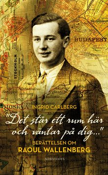 "Det står ett rum här och väntar på dig ..." : berättelsen om Raoul Wallenberg 