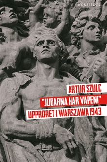 "Judarna har vapen!" : Upproret i Warszawa 1943