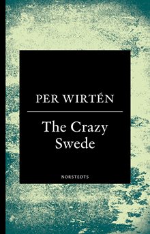 The crazy Swede : en sann historia