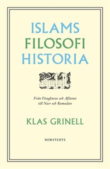 Islams filosofihistoria : från Fitaghuras och Aflatun till Nasr och Ramadan