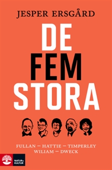 De fem stora : Fullan - Hattie - Timperley - Wiliam - Dweck