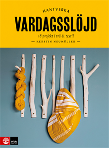 Vardagsslöjd : 18 projekt i trä och textil