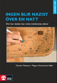 Ingen blir nazist över en natt : om hur skolan kan möta intoleranta elever