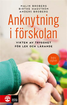 Anknytning i förskolan : vikten av trygghet för lek och lärande