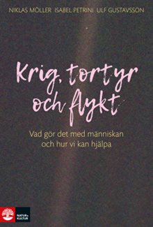 Krig, tortyr och flykt : vad gör det med människan och hur vi kan hjälpa