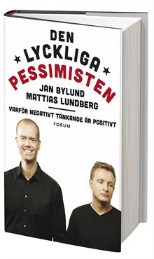 Den lyckliga pessimisten : varför negativt tänkande är positivt