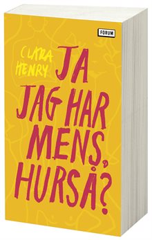 Ja jag har mens, hurså?