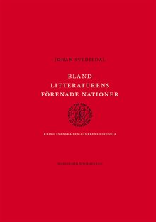 Bland litteraturens förenade nationer : kring svenska PEN-klubbens historia