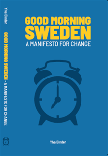 Good morning Sweden : a manifesto for change