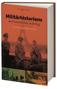 Militärhistoriens mest katastrofala nederlag : från Poltava 1709 till Afghanistan 1979