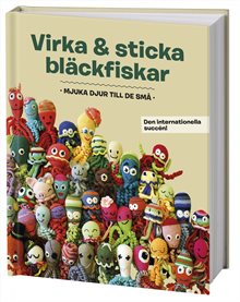 Virka & sticka bläckfiskar : mjuka djur till de små