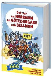 Det var en norrman, en göteborgare och Bellman : 666 norgevitsar, bellmanhistorier och annat kul