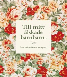 Till mitt älskade barnbarn : samlade minnen att spara