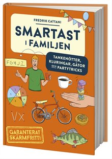 Smartast i familjen : tankenötter, kluringar, gåtor och partytricks