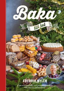 Baka till jul : från saffransbullar och pepparkakssnittar till julgodis och matbröd