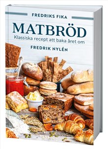 Fredriks fika : matbröd - från tekakor och långpannebröd till fröknäcke och lingonlimpa