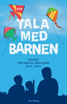 Nya Tala med barnen : essäer för samtal med barn 2013-2016