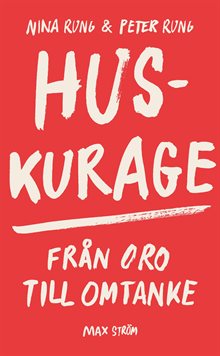 Huskurage : från oro till omtanke