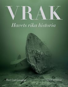 Vrak : Havets rika historia