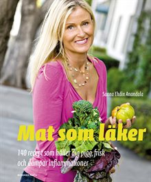 Mat som läker : 140 recept som håller dig pigg, frisk och dämpar inflammationer