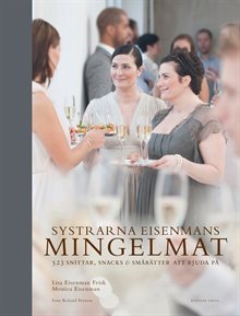 Systrarna Eisenmans mingelmat : 565 snittar, snacks & smårätter