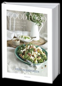 Good food : glutenfritt, gott och mycket grönt med Kristin