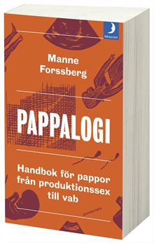 Pappalogi : handbok för pappor från produktionssex till vab 