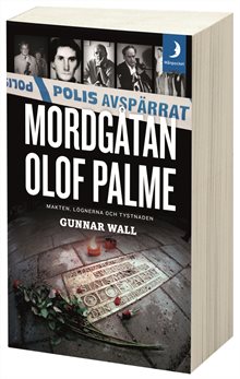 Mordgåtan Olof Palme : makten, lögnerna och tystnaden