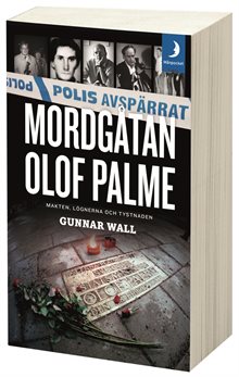 Mordgåtan Olof Palme : makten, lögnerna och tystnaden