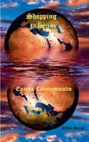 Shopping-planeten : excess consummatio