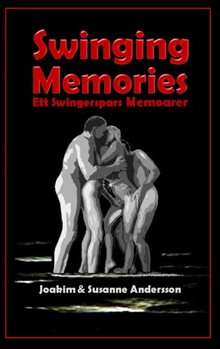 Swinging Memories : ett swingerspars memoarer