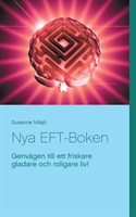 Nya EFT-Boken : genvägen till ett friskare gladare och roligare liv!