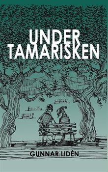 Under tamarisken : Vardagsintryck från Grekland 2011-2016