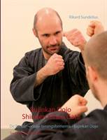 Bujinkan Dojo Shinden Kihon Gata : de fundamentala övningsformerna i Bujinkan Dojo