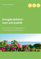 Energiprojektion teori och praktik : En analys av energiaspekten i  mänskli