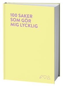 100 saker som gör mig lycklig : en fyll-i-bok