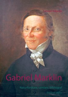 Gabriel Marklin : naturforskare, samlare, bibliograf