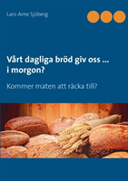 Vårt dagliga bröd giv oss ... i morgon? : kommer maten att räcka till?