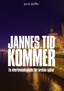 Jannes tid kommer : en överlevnadsguide för brutna själar