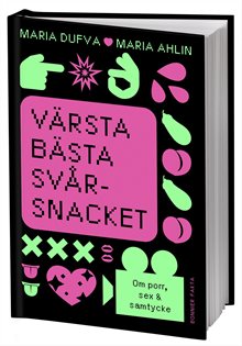 Värsta bästa svårsnacket : om porr, sex & samtycke