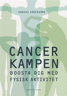 Cancerkampen : boosta dig med fysisk aktivitet