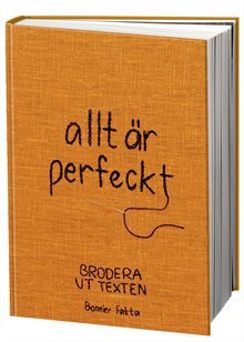 allt är perfeckt : brodera ut texten