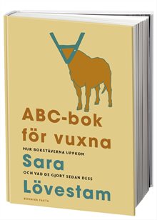 ABC-bok för vuxna. Hur bokstäverna uppkom och vad de gjort sedan dess.