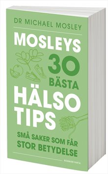 Mosleys 30 bästa hälsotips : små saker som får stor betydelse
