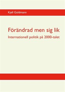 Förändrad men sig lik : världspolitiken på 2000-talet