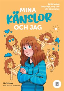 Mina känslor och jag : lätta boken om glädje, sorg och allt däremellan